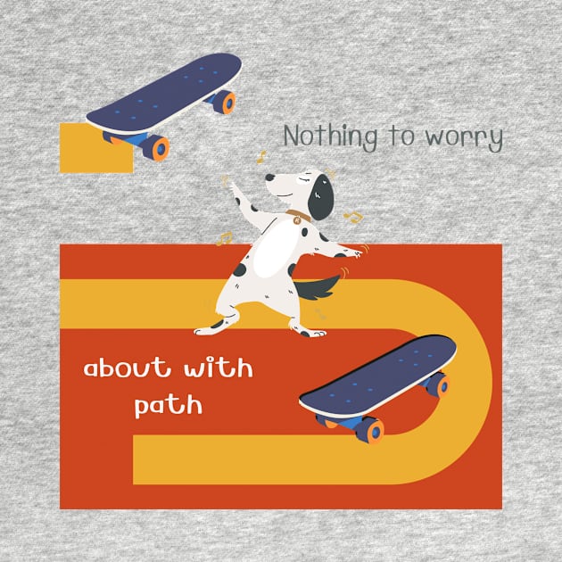 No Worry Dog Skateboard With His Path Gift by IU99